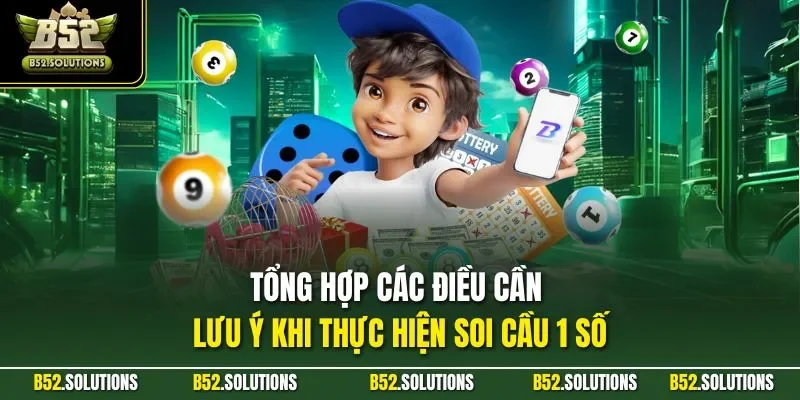 Tổng hợp các điều cần lưu ý khi thực hiện soi cầu 1 số