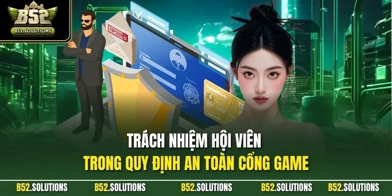 Trách nhiệm hội viên trong quy định an toàn cổng game